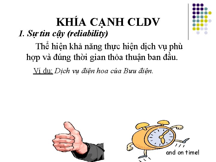 KHÍA CẠNH CLDV 1. Sự tin cậy (reliability) Thể hiện khả năng thực hiện