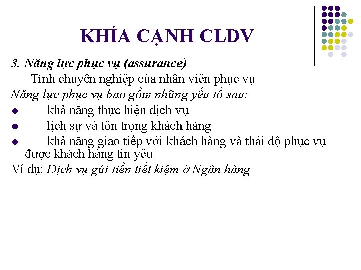 KHÍA CẠNH CLDV 3. Năng lực phục vụ (assurance) Tính chuyên nghiệp của nhân