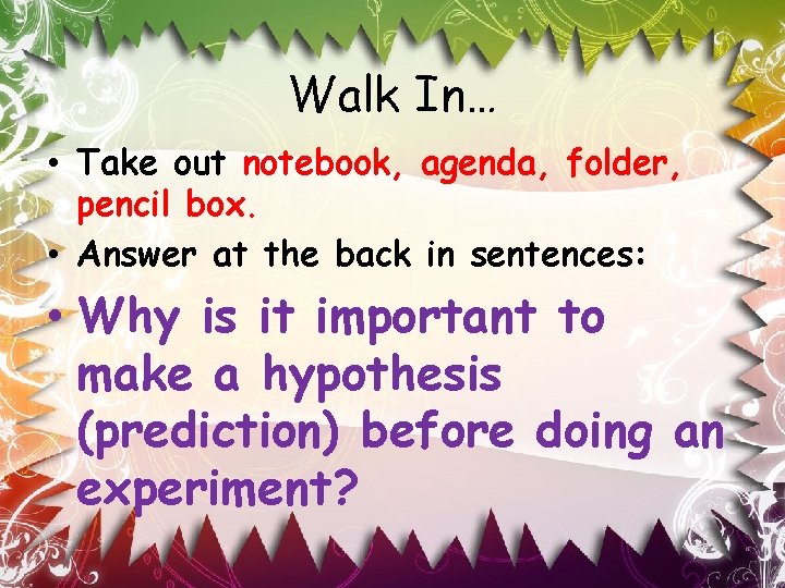 Walk In… • Take out notebook, agenda, folder, pencil box. • Answer at the