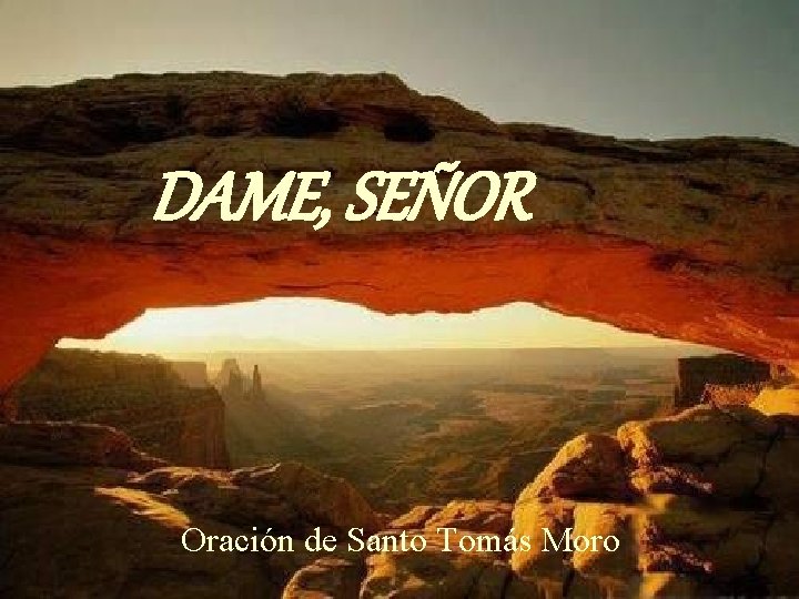 DAME, SEÑOR Oración de Santo Tomás Moro 