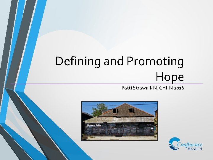 Defining and Promoting Hope Patti Strawn RN, CHPN 2016 