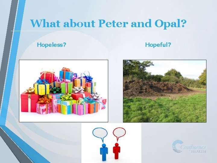 What about Peter and Opal? Hopeless? Hopeful? 