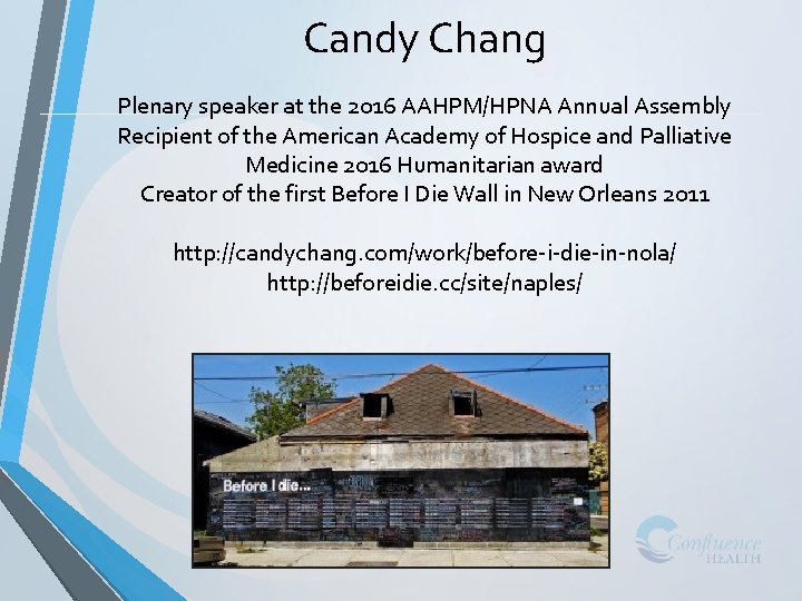 Candy Chang Plenary speaker at the 2016 AAHPM/HPNA Annual Assembly Recipient of the American
