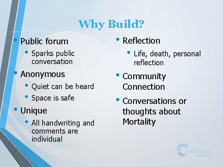 Why Build? • Public forum • Sparks public conversation • Anonymous • Quiet can