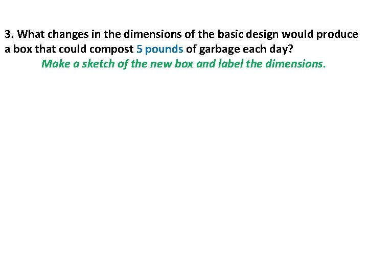 3. What changes in the dimensions of the basic design would produce a box