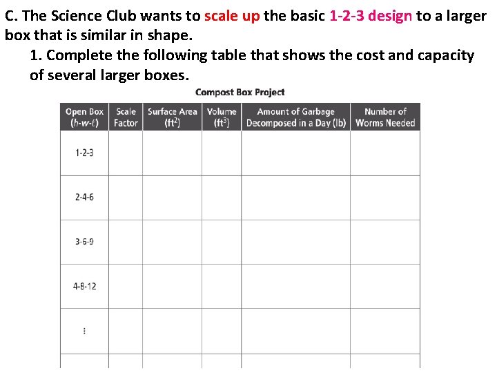 C. The Science Club wants to scale up the basic 1 -2 -3 design