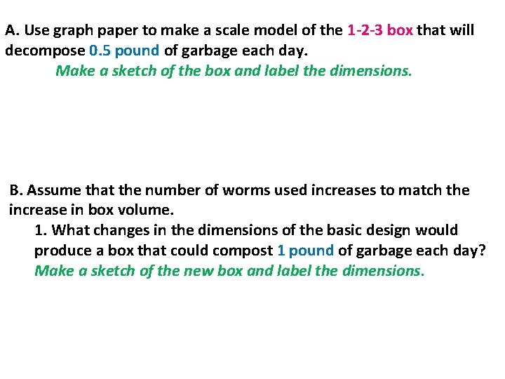 A. Use graph paper to make a scale model of the 1 -2 -3