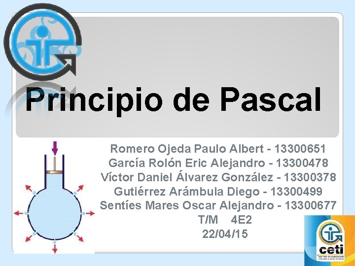 Principio de Pascal Romero Ojeda Paulo Albert - 13300651 García Rolón Eric Alejandro -