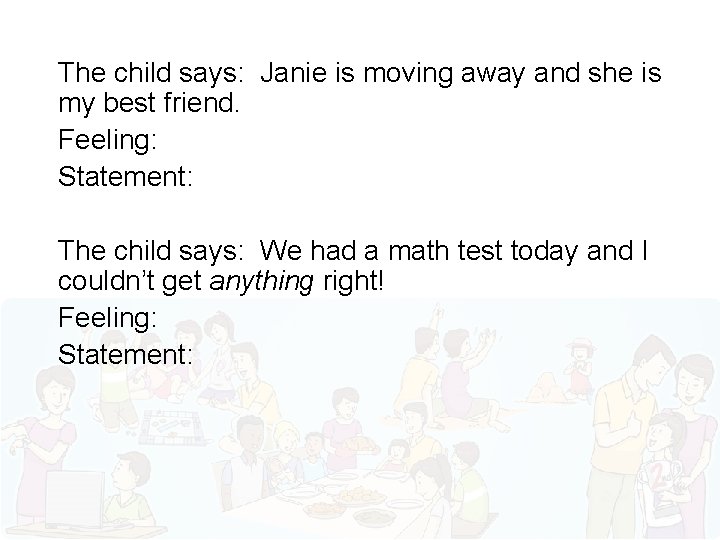 The child says: Janie is moving away and she is my best friend. Feeling:
