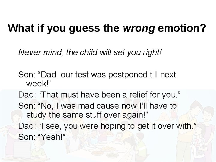 What if you guess the wrong emotion? Never mind, the child will set you