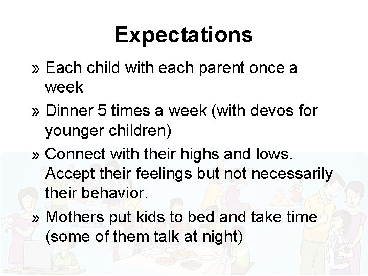 Expectations » Each child with each parent once a week » Dinner 5 times