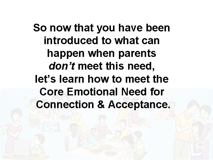 So now that you have been introduced to what can happen when parents don’t