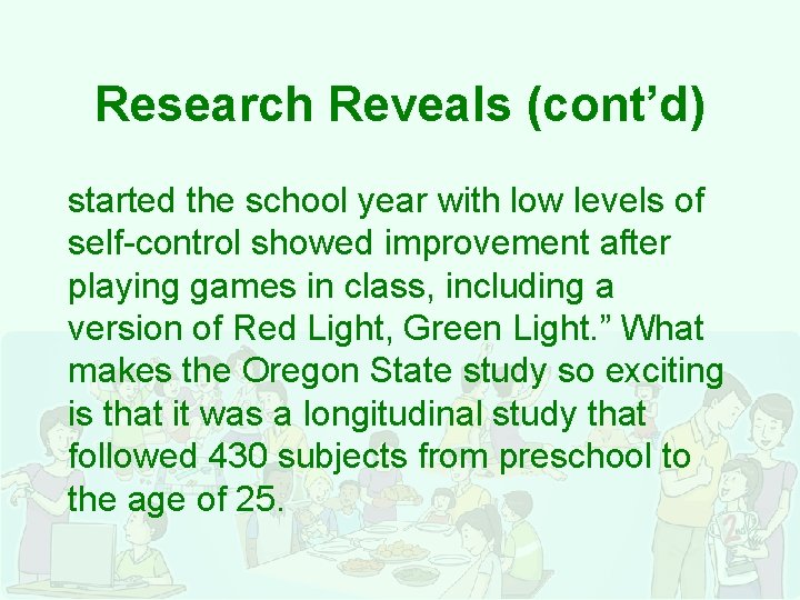 Research Reveals (cont’d) started the school year with low levels of self-control showed improvement