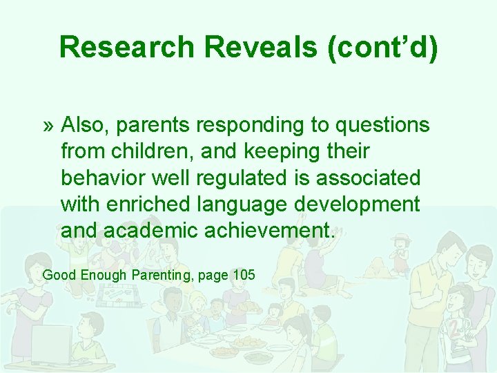 Research Reveals (cont’d) » Also, parents responding to questions from children, and keeping their