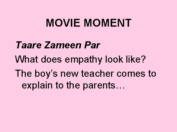 MOVIE MOMENT Taare Zameen Par What does empathy look like? The boy’s new teacher