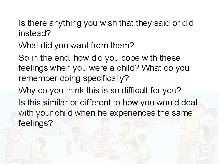 Is there anything you wish that they said or did instead? What did you