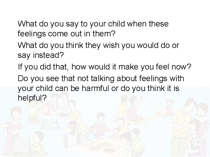 What do you say to your child when these feelings come out in them?