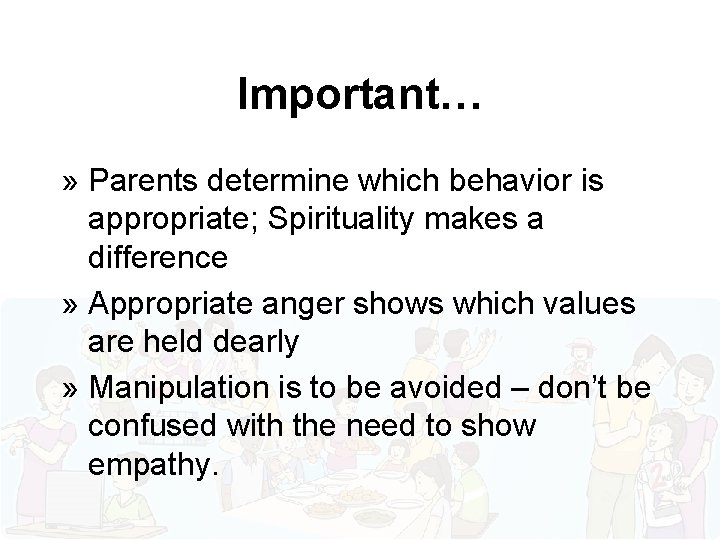 Important… » Parents determine which behavior is appropriate; Spirituality makes a difference » Appropriate