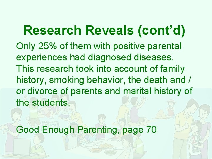 Research Reveals (cont’d) Only 25% of them with positive parental experiences had diagnosed diseases.