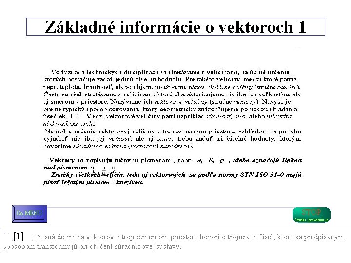 Základné informácie o vektoroch 1 Do MENU STOP koniec prezentácie [1 [1]1] Presná definícia