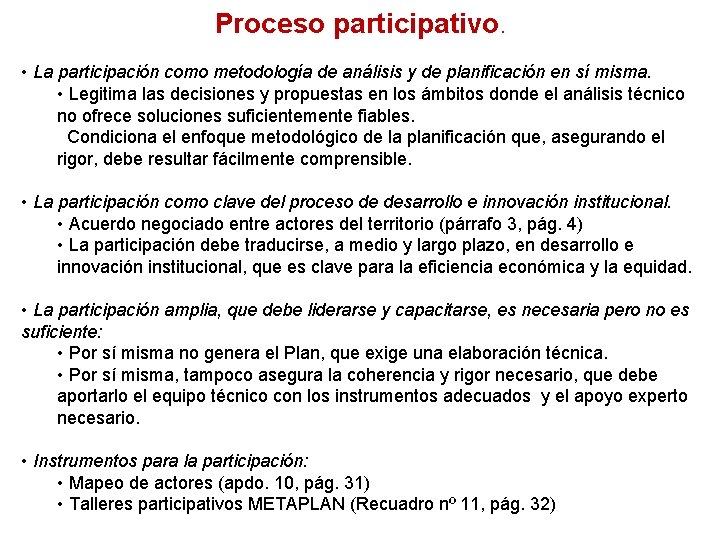 Proceso participativo. • La participación como metodología de análisis y de planificación en sí