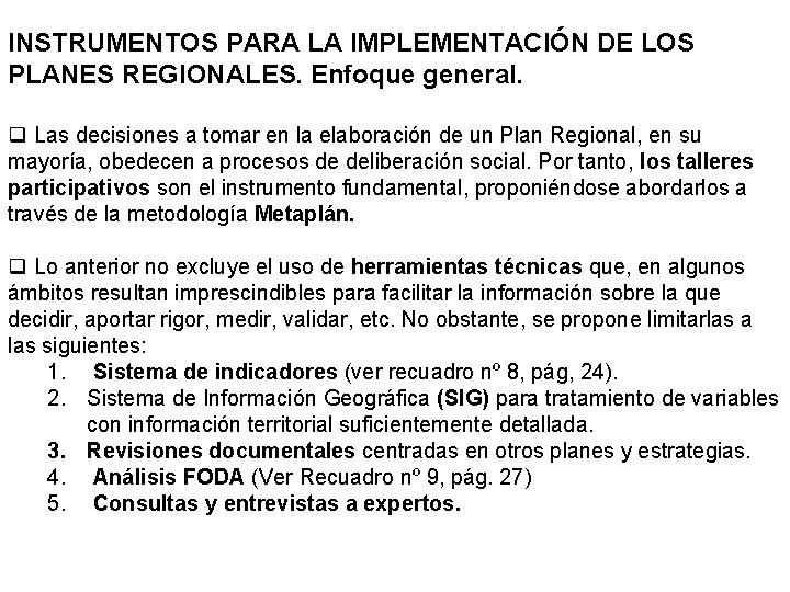 INSTRUMENTOS PARA LA IMPLEMENTACIÓN DE LOS PLANES REGIONALES. Enfoque general. q Las decisiones a