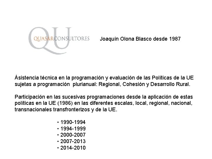 Joaquín Olona Blasco desde 1987 Ásistencia técnica en la programación y evaluación de las
