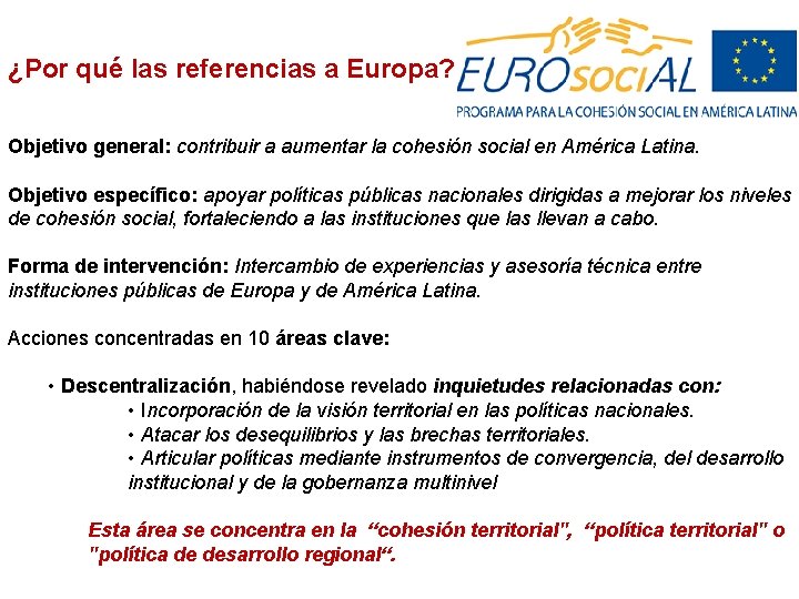 ¿Por qué las referencias a Europa? Objetivo general: contribuir a aumentar la cohesión social