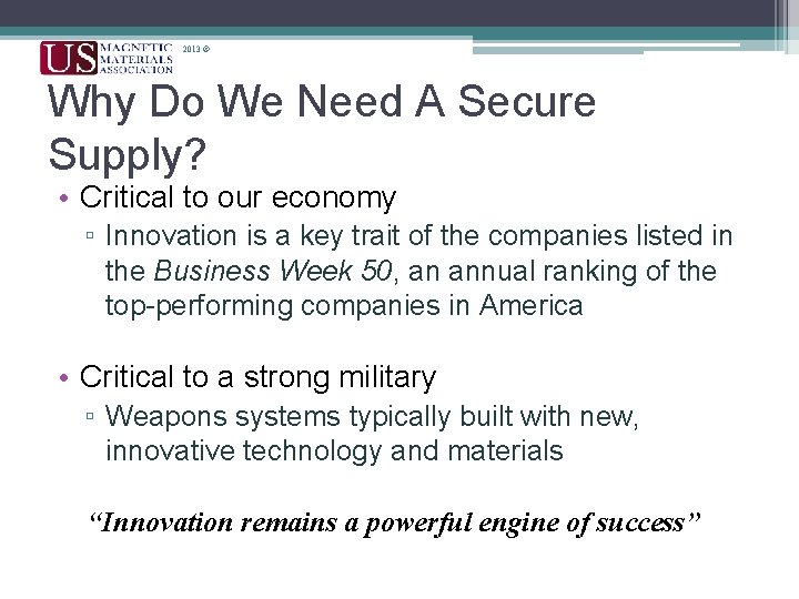 2013 © Why Do We Need A Secure Supply? • Critical to our economy