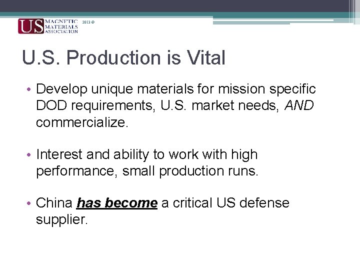 2013 © U. S. Production is Vital • Develop unique materials for mission specific