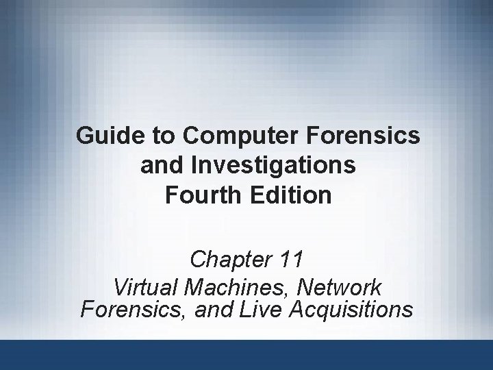 Guide to Computer Forensics and Investigations Fourth Edition Chapter 11 Virtual Machines, Network Forensics,