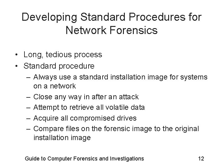 Developing Standard Procedures for Network Forensics • Long, tedious process • Standard procedure –