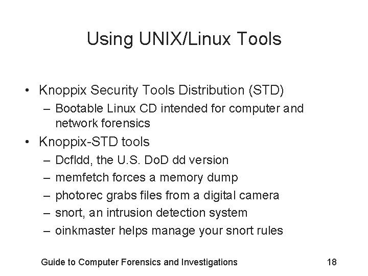 Using UNIX/Linux Tools • Knoppix Security Tools Distribution (STD) – Bootable Linux CD intended