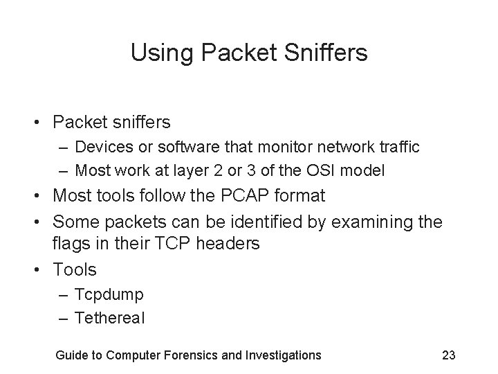 Using Packet Sniffers • Packet sniffers – Devices or software that monitor network traffic
