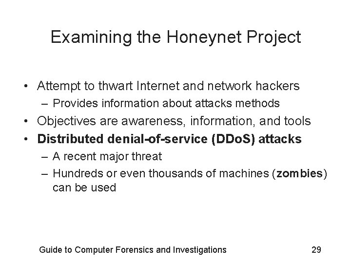 Examining the Honeynet Project • Attempt to thwart Internet and network hackers – Provides