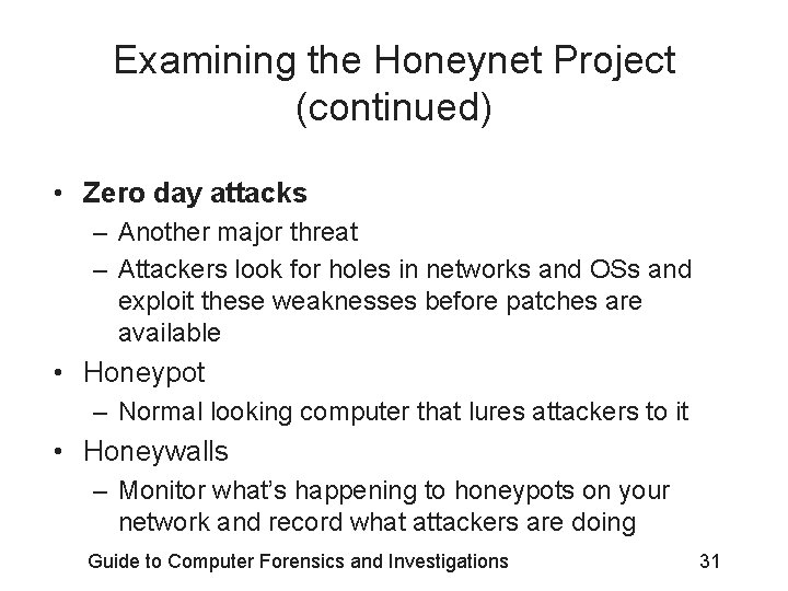 Examining the Honeynet Project (continued) • Zero day attacks – Another major threat –