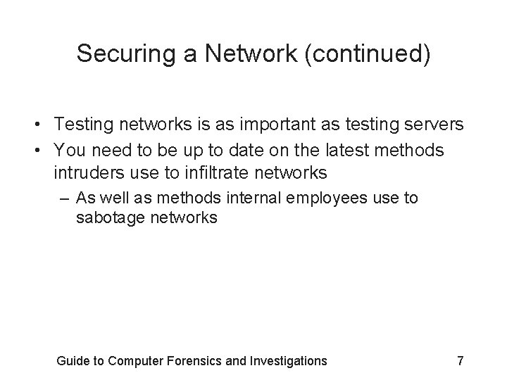 Securing a Network (continued) • Testing networks is as important as testing servers •