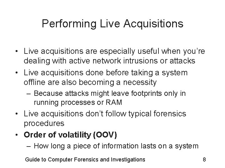 Performing Live Acquisitions • Live acquisitions are especially useful when you’re dealing with active