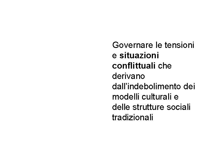 Governare le tensioni e situazioni conflittuali che derivano dall’indebolimento dei modelli culturali e delle