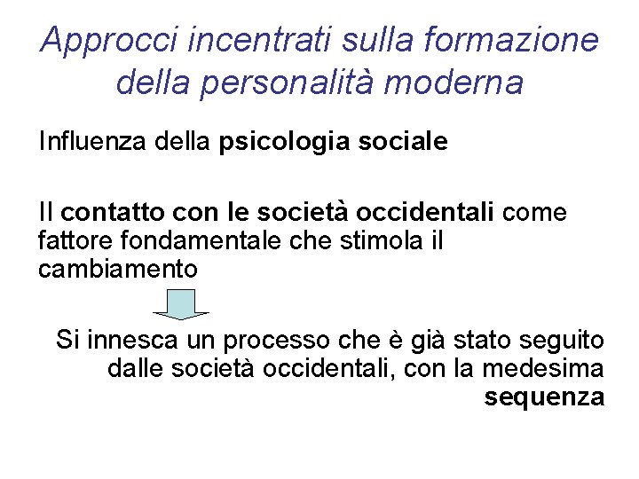Approcci incentrati sulla formazione della personalità moderna Influenza della psicologia sociale Il contatto con
