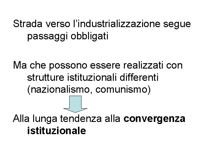 Strada verso l’industrializzazione segue passaggi obbligati Ma che possono essere realizzati con strutture istituzionali