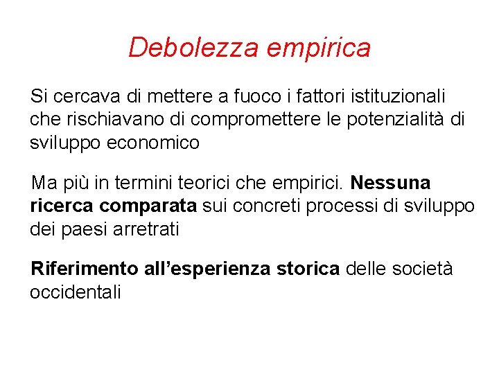 Debolezza empirica Si cercava di mettere a fuoco i fattori istituzionali che rischiavano di