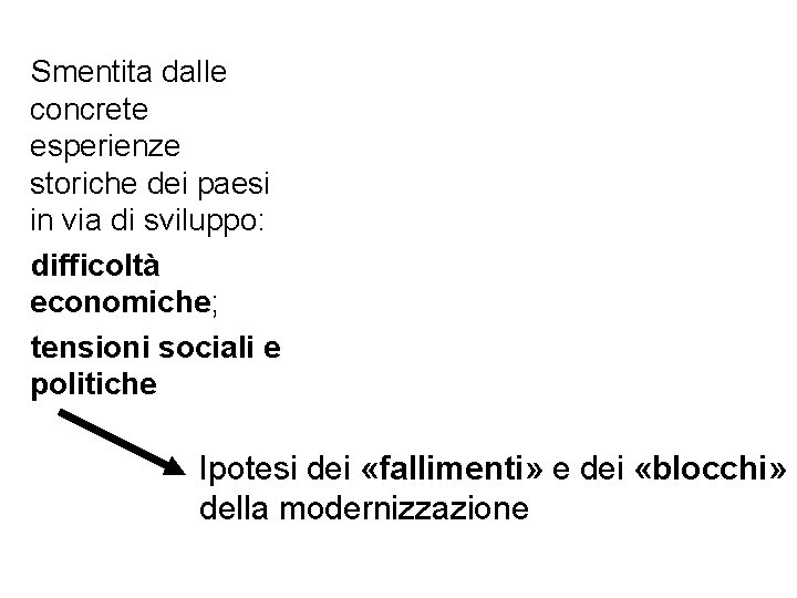 Smentita dalle concrete esperienze storiche dei paesi in via di sviluppo: difficoltà economiche; tensioni