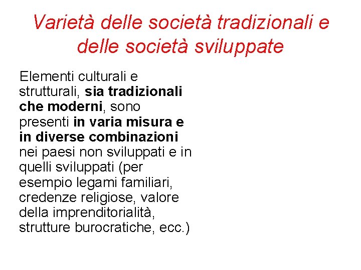 Varietà delle società tradizionali e delle società sviluppate Elementi culturali e strutturali, sia tradizionali