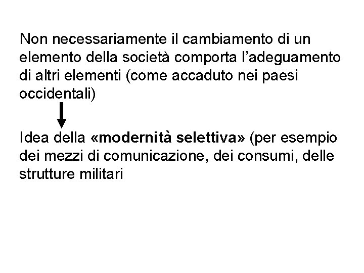 Non necessariamente il cambiamento di un elemento della società comporta l’adeguamento di altri elementi