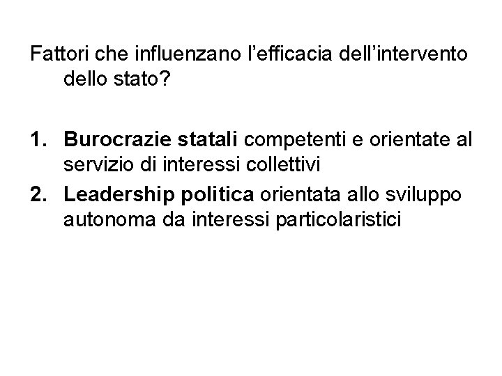 Fattori che influenzano l’efficacia dell’intervento dello stato? 1. Burocrazie statali competenti e orientate al