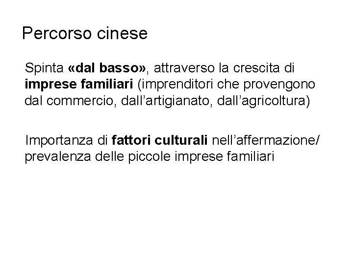 Percorso cinese Spinta «dal basso» , attraverso la crescita di imprese familiari (imprenditori che