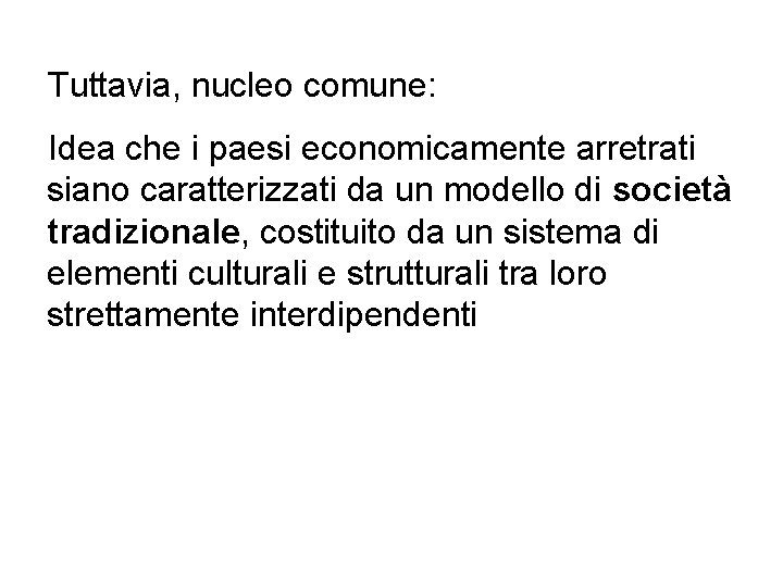 Tuttavia, nucleo comune: Idea che i paesi economicamente arretrati siano caratterizzati da un modello