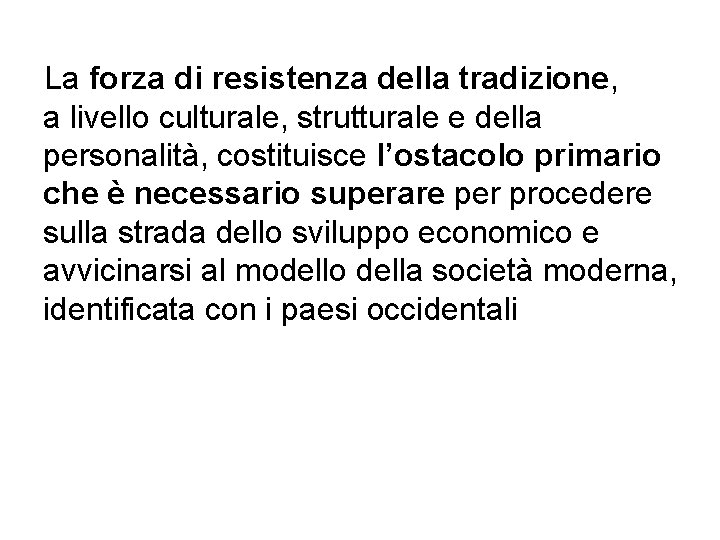 La forza di resistenza della tradizione, a livello culturale, strutturale e della personalità, costituisce