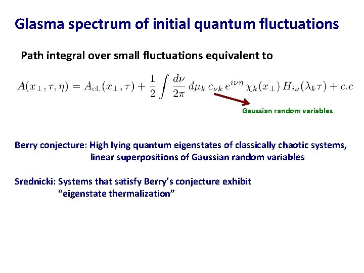 Glasma spectrum of initial quantum fluctuations Path integral over small fluctuations equivalent to Gaussian